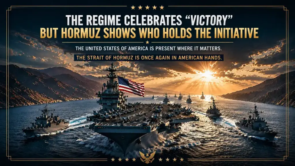 The regime celebrates “victory” — but Hormuz shows who is actually holding the initiative